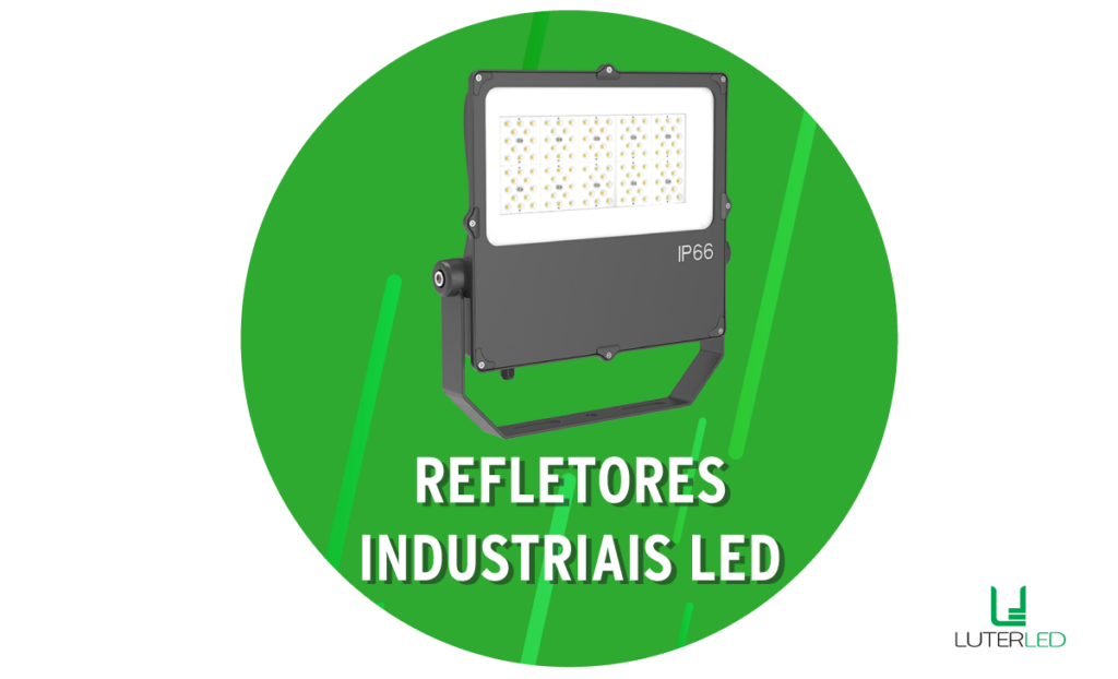 Luminárias Industriais LED: conheça os 6 principais modelos, Luter Led